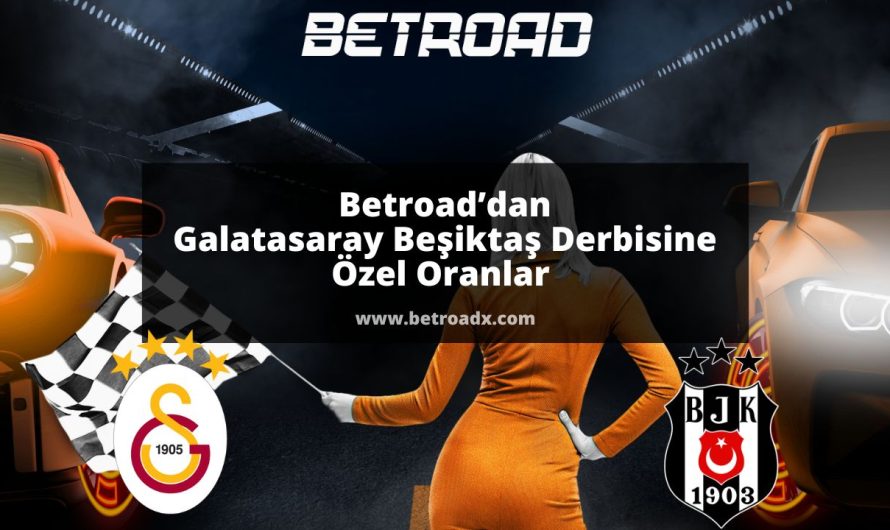 Betroad’dan Galatasaray Beşiktaş Derbisine Özel Oranlar 